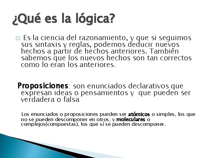 ¿Qué es la lógica? � Es la ciencia del razonamiento, y que si seguimos