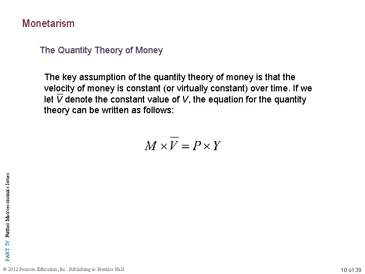 Monetarism The Quantity Theory of Money PART IV Further Macroeconomics Issues The key assumption