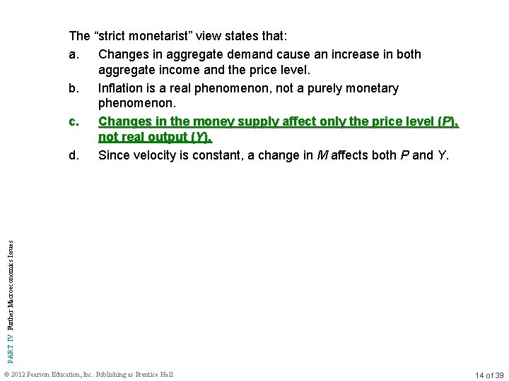 PART IV Further Macroeconomics Issues The “strict monetarist” view states that: a. Changes in