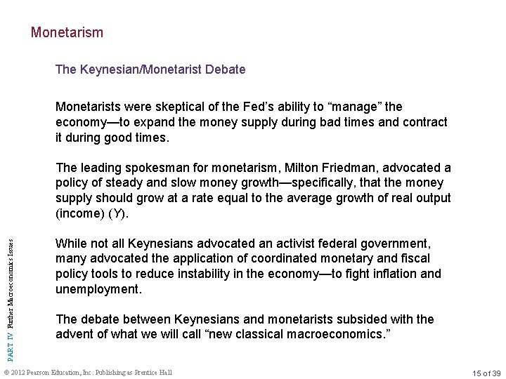 Monetarism The Keynesian/Monetarist Debate Monetarists were skeptical of the Fed’s ability to “manage” the