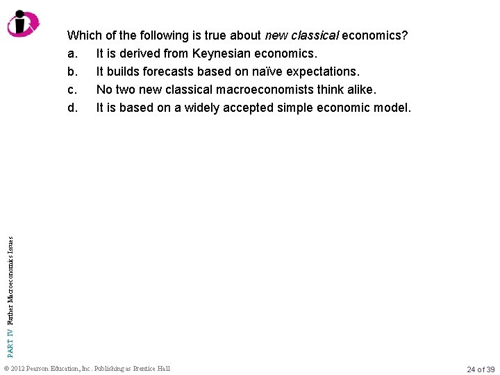 PART IV Further Macroeconomics Issues Which of the following is true about new classical