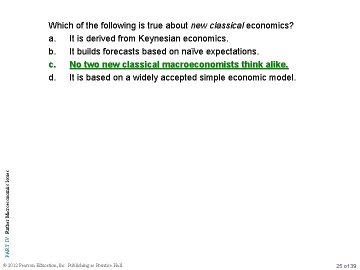 PART IV Further Macroeconomics Issues Which of the following is true about new classical