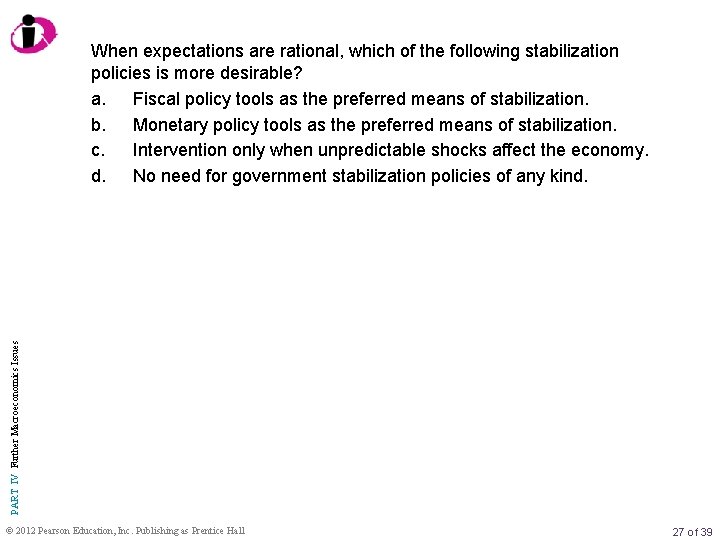 PART IV Further Macroeconomics Issues When expectations are rational, which of the following stabilization