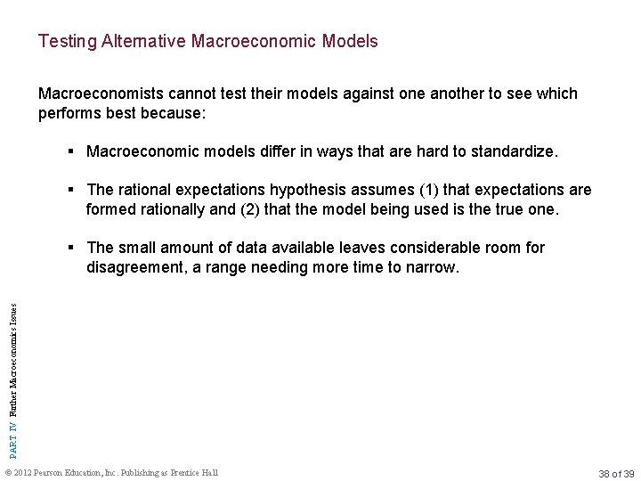 Testing Alternative Macroeconomic Models Macroeconomists cannot test their models against one another to see