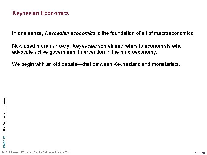 Keynesian Economics In one sense, Keynesian economics is the foundation of all of macroeconomics.