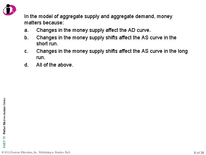 PART IV Further Macroeconomics Issues In the model of aggregate supply and aggregate demand,