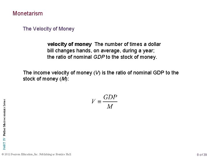 Monetarism The Velocity of Money velocity of money The number of times a dollar