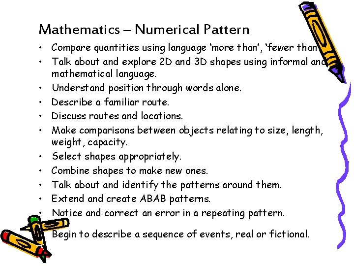 Mathematics – Numerical Pattern • Compare quantities using language ‘more than’, ‘fewer than’. •