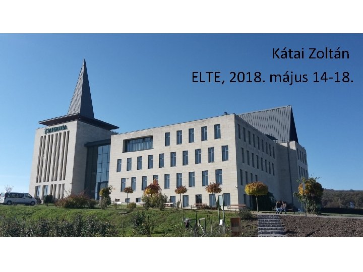 Kátai Zoltán ELTE, 2018. május 14 -18. 