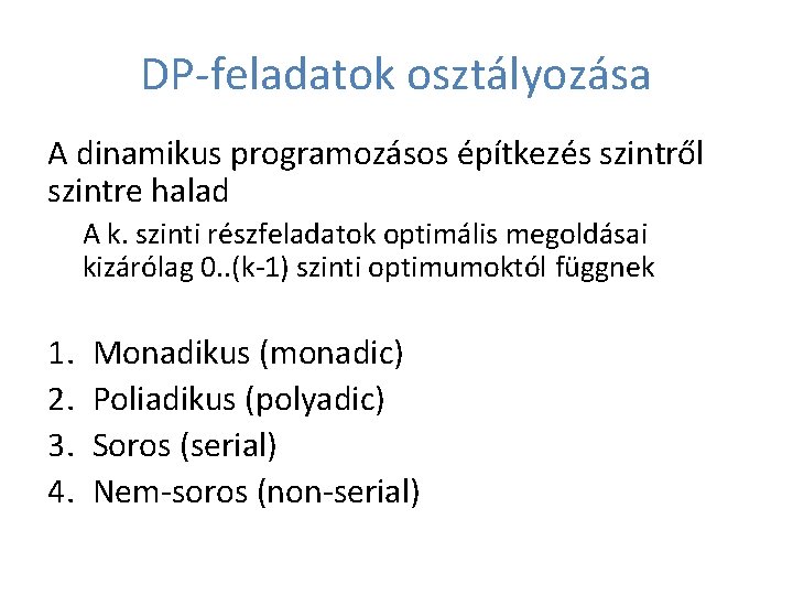 DP-feladatok osztályozása A dinamikus programozásos építkezés szintről szintre halad A k. szinti részfeladatok optimális