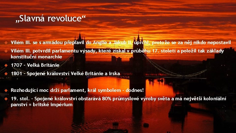 „Slavná revoluce“ Vilém III. se s armádou přeplavil do Anglie a Jakub II. uprchl,