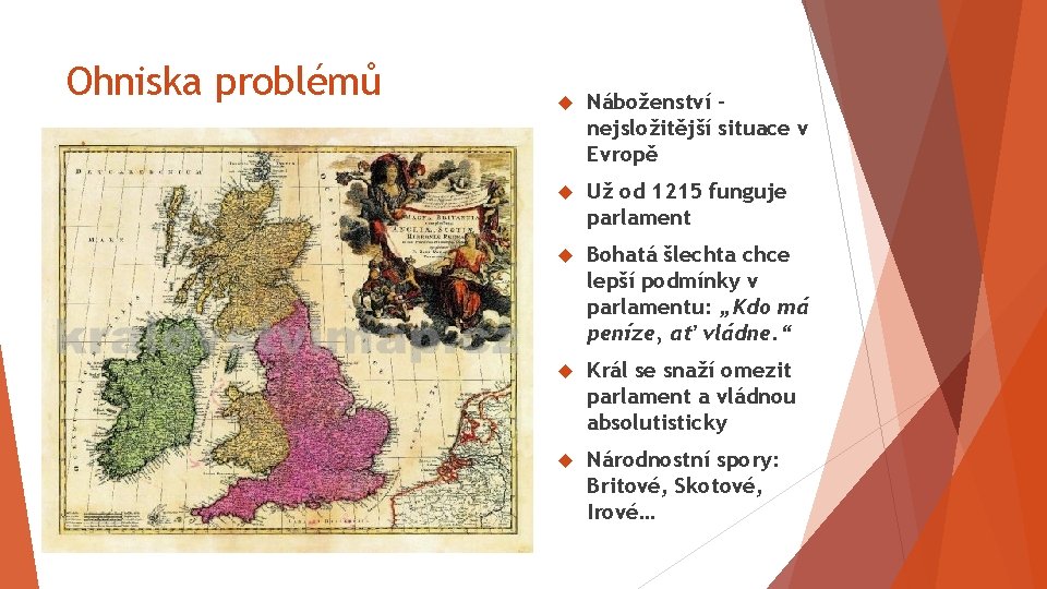 Ohniska problémů Náboženství – nejsložitější situace v Evropě Už od 1215 funguje parlament Bohatá