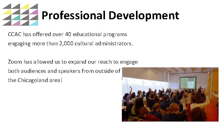 Professional Development CCAC has offered over 40 educational programs engaging more than 2, 000