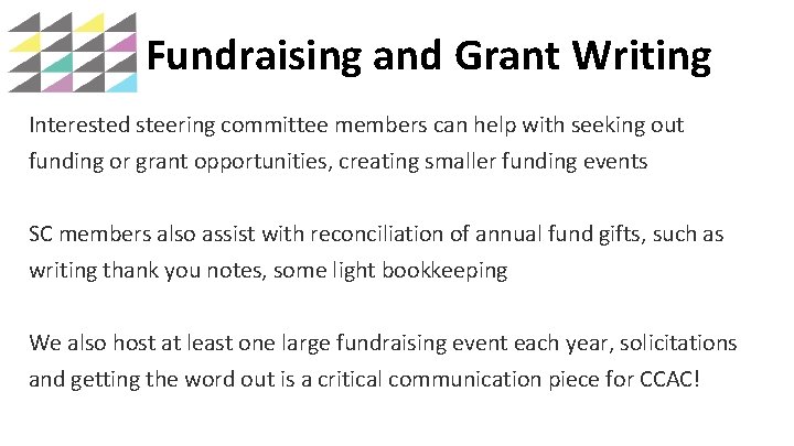 Fundraising and Grant Writing Interested steering committee members can help with seeking out funding