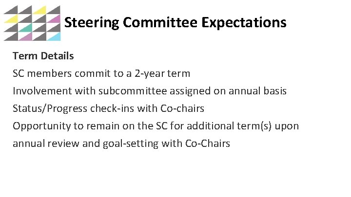 Steering Committee Expectations Term Details SC members commit to a 2 -year term Involvement