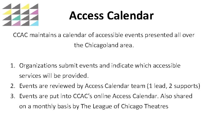Access Calendar CCAC maintains a calendar of accessible events presented all over the Chicagoland