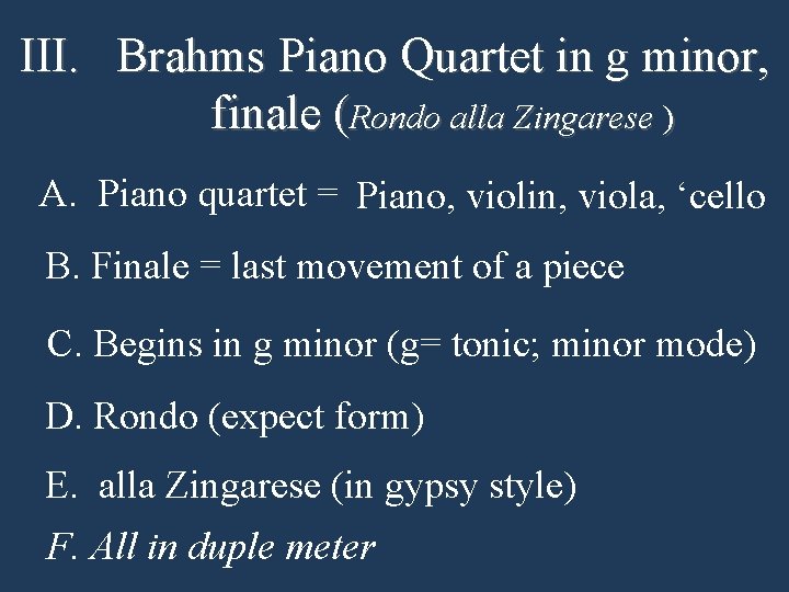 III. Brahms Piano Quartet in g minor, finale (Rondo alla Zingarese ) A. Piano