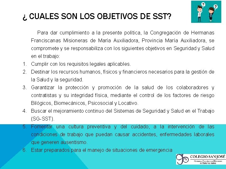 ¿ CUALES SON LOS OBJETIVOS DE SST? Para dar cumplimiento a la presente política,