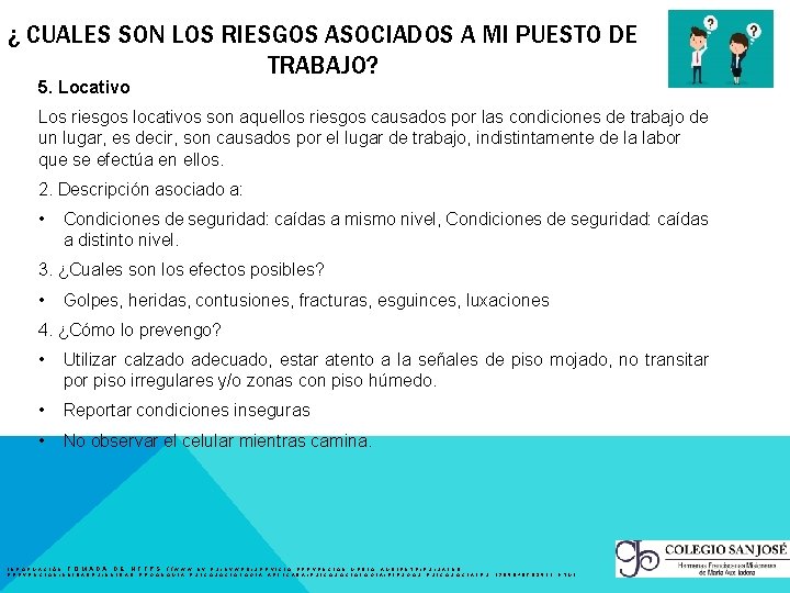 ¿ CUALES SON LOS RIESGOS ASOCIADOS A MI PUESTO DE TRABAJO? 5. Locativo Los