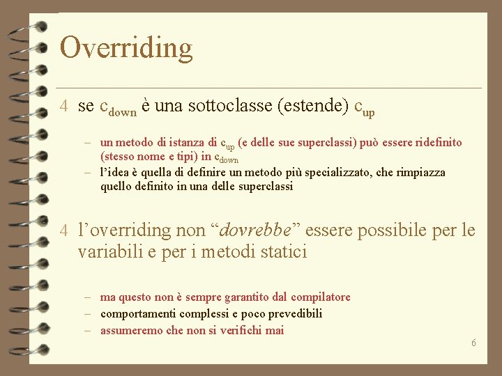 Overriding 4 se cdown è una sottoclasse (estende) cup – un metodo di istanza