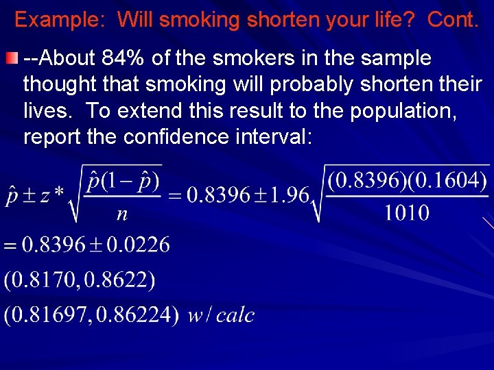 Example: Will smoking shorten your life? Cont. --About 84% of the smokers in the