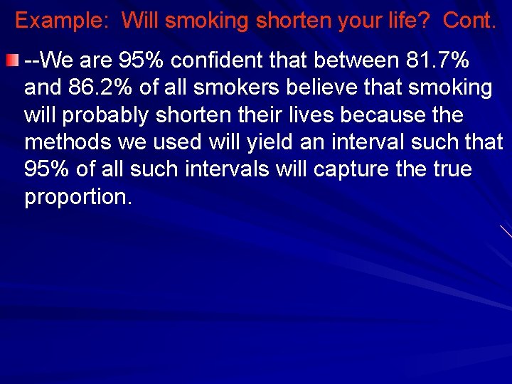 Example: Will smoking shorten your life? Cont. --We are 95% confident that between 81.