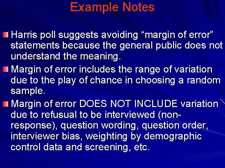 Example Notes Harris poll suggests avoiding “margin of error” statements because the general public