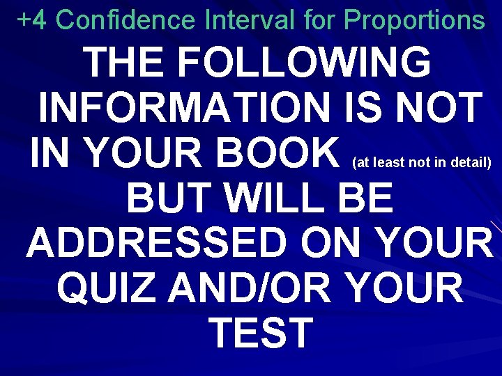 +4 Confidence Interval for Proportions THE FOLLOWING INFORMATION IS NOT IN YOUR BOOK BUT