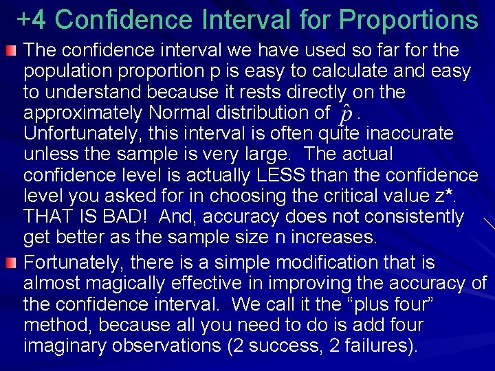 +4 Confidence Interval for Proportions The confidence interval we have used so far for