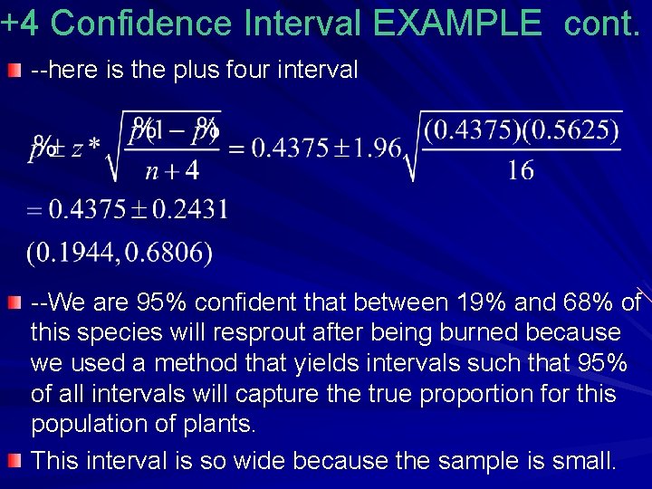 +4 Confidence Interval EXAMPLE cont. --here is the plus four interval --We are 95%