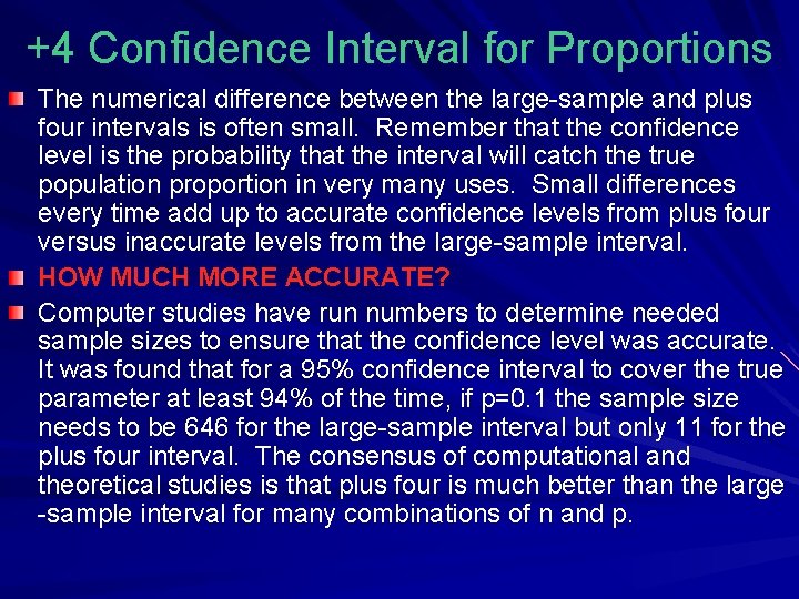 +4 Confidence Interval for Proportions The numerical difference between the large-sample and plus four