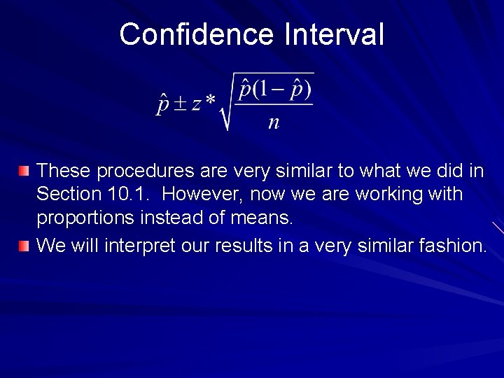 Confidence Interval These procedures are very similar to what we did in Section 10.