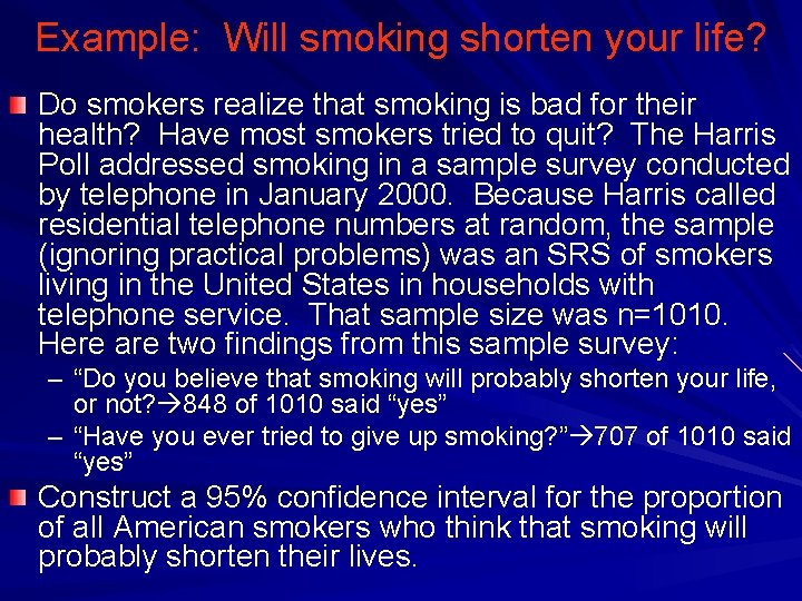 Example: Will smoking shorten your life? Do smokers realize that smoking is bad for
