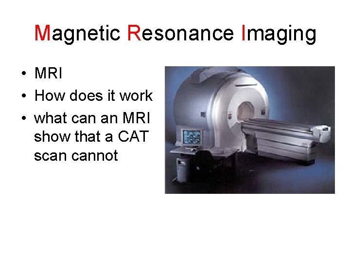 Magnetic Resonance Imaging • MRI • How does it work • what can an