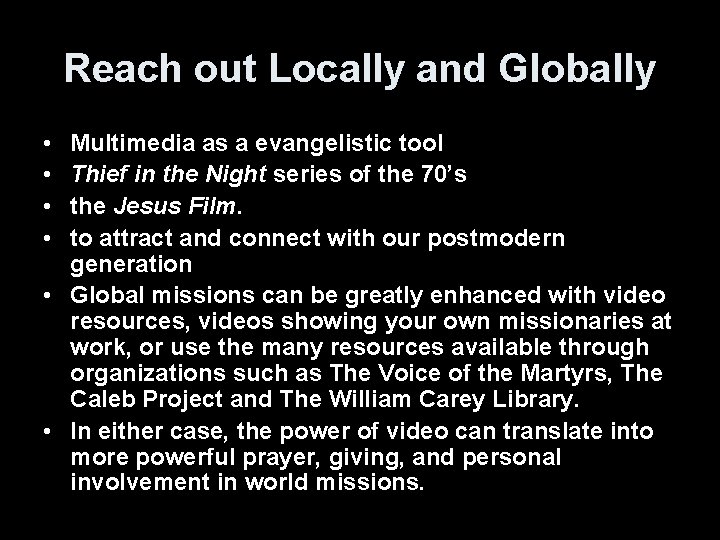 Reach out Locally and Globally • • Multimedia as a evangelistic tool Thief in