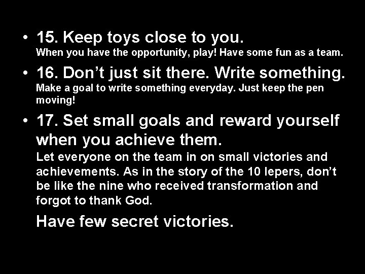  • 15. Keep toys close to you. When you have the opportunity, play!