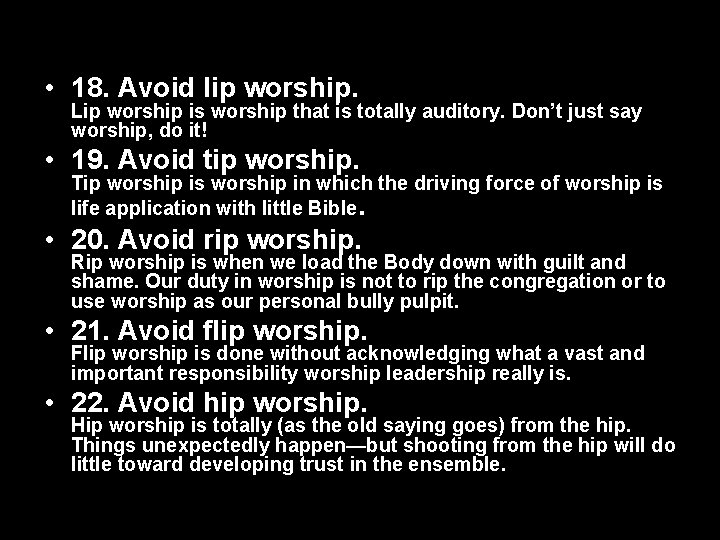  • 18. Avoid lip worship. Lip worship is worship that is totally auditory.