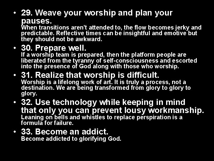  • 29. Weave your worship and plan your pauses. When transitions aren’t attended