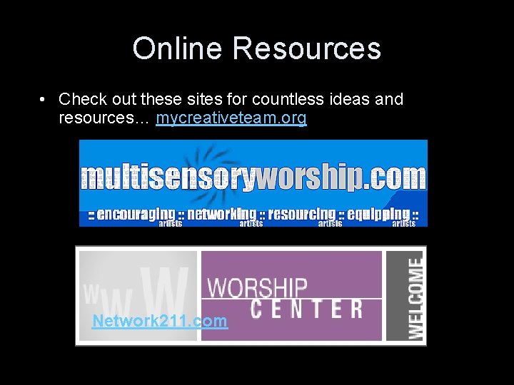 Online Resources • Check out these sites for countless ideas and resources… mycreativeteam. org