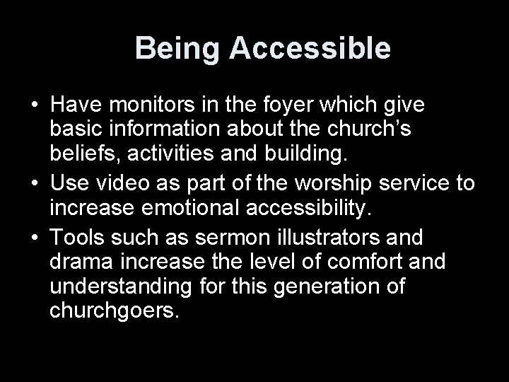 Being Accessible • Have monitors in the foyer which give basic information about the