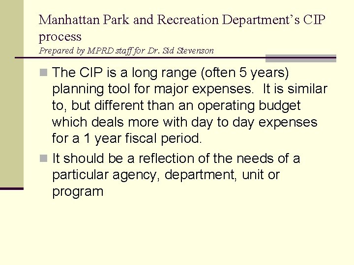 Manhattan Park and Recreation Department’s CIP process Prepared by MPRD staff for Dr. Sid