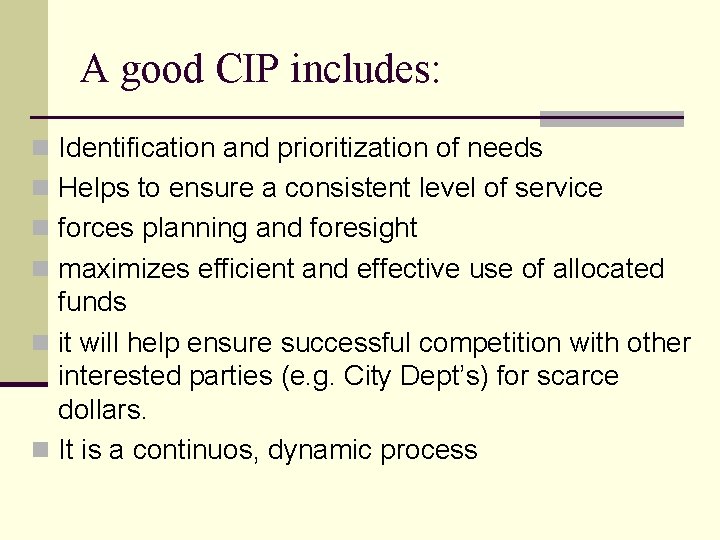 A good CIP includes: n Identification and prioritization of needs n Helps to ensure