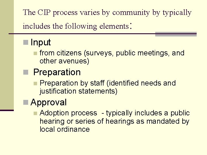 The CIP process varies by community by typically includes the following elements: n Input