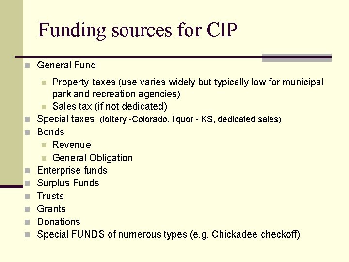 Funding sources for CIP n General Fund Property taxes (use varies widely but typically