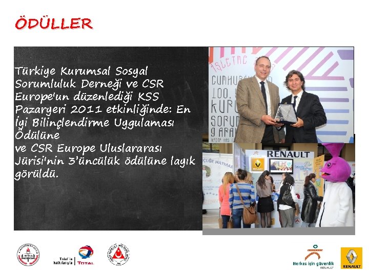 ÖDÜLLER Türkiye Kurumsal Sosyal Sorumluluk Derneği ve CSR Europe'un düzenlediği KSS Pazaryeri 2011 etkinliğinde: