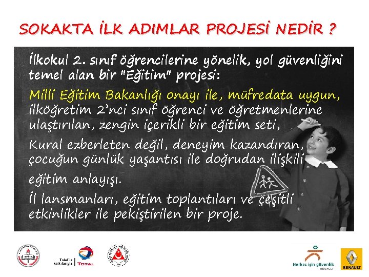 SOKAKTA İLK ADIMLAR PROJESİ NEDİR ? İlkokul 2. sınıf öğrencilerine yönelik, yol güvenliğini temel