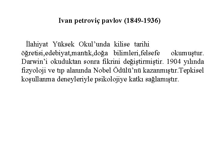 Ivan petroviç pavlov (1849 -1936) İlahiyat Yüksek Okul’unda kilise tarihi öğretisi, edebiyat, mantık, doğa