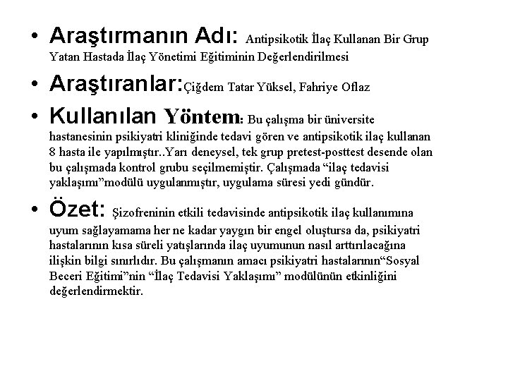  • Araştırmanın Adı: Antipsikotik İlaç Kullanan Bir Grup Yatan Hastada İlaç Yönetimi Eğitiminin