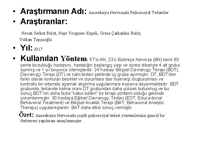  • Araştırmanın Adı: Anoreksiya Nervozada Psikososyal Tedaviler • Araştıranlar: Necati Serkut Bulut, Neşe