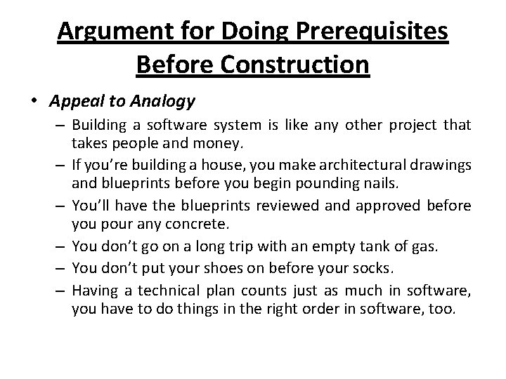 Argument for Doing Prerequisites Before Construction • Appeal to Analogy – Building a software